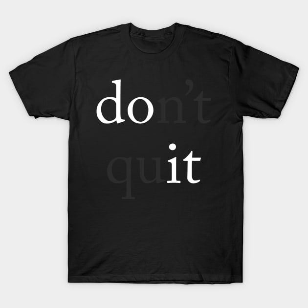 Do It (Don't Quit) T-Shirt by n23tees